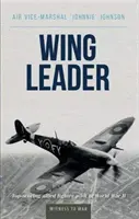 Lider skrzydła: Najlepszy aliancki pilot myśliwski II wojny światowej - Wing Leader: Top-Scoring Allied Fighter Pilot of World War II