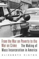 Od wojny z ubóstwem do wojny z przestępczością: Powstawanie masowych więzień w Ameryce - From the War on Poverty to the War on Crime: The Making of Mass Incarceration in America