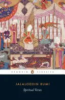 Duchowe wersety: Pierwsza księga Masnawi - Ye Ma'navi - Spiritual Verses: The First Book of the Masnavi-Ye Ma'navi