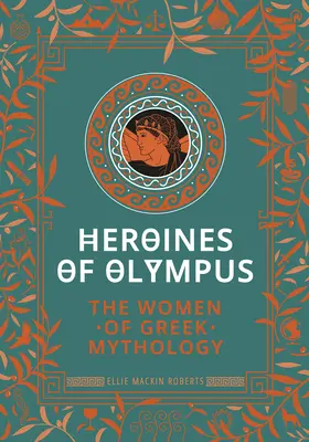 Bohaterki Olimpu: Kobiety z mitologii greckiej - Heroines of Olympus: The Women of Greek Mythology