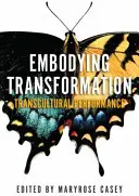 Ucieleśnienie transformacji: Transcultural Performance - Embodying Transformation: Transcultural Performance