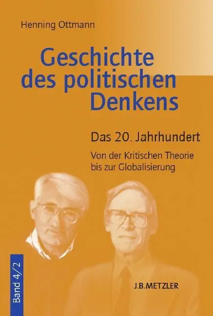 Historia myśli politycznej: Tom 4.2: Wiek XX. Od teorii krytycznej do globalizacji - Geschichte Des Politischen Denkens: Band 4.2: Das 20. Jahrhundert. Von Der Kritischen Theorie Bis Zur Globalisierung