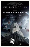 House of Cards - Jak hazardziści z Wall Street złamali kapitalizm - House of Cards - How Wall Street's Gamblers Broke Capitalism