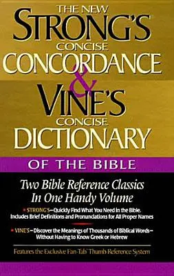 Strong's Concise Concordance i Vine's Concise Dictionary of the Bible: Dwie klasyki biblijne w jednym poręcznym tomie - Strong's Concise Concordance and Vine's Concise Dictionary of the Bible: Two Bible Reference Classics in One Handy Volume