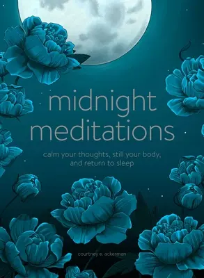 Medytacje o północy: Uspokój swoje myśli, wycisz ciało i powróć do snu - Midnight Meditations: Calm Your Thoughts, Still Your Body, and Return to Sleep