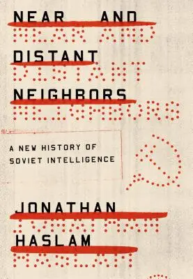 Bliscy i dalecy sąsiedzi: Nowa historia sowieckiego wywiadu - Near and Distant Neighbors: A New History of Soviet Intelligence