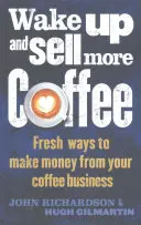 Obudź się i sprzedawaj więcej kawy - Wake Up and Sell More Coffee