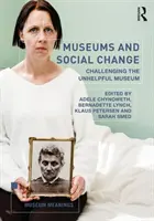 Muzea i zmiana społeczna: Wyzwanie dla nieprzydatnego muzeum - Museums and Social Change: Challenging the Unhelpful Museum