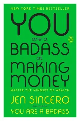 Jesteś twardzielem w zarabianiu pieniędzy: Opanuj sposób myślenia o bogactwie - You Are a Badass at Making Money: Master the Mindset of Wealth