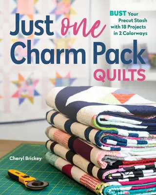 Just One Charm Pack Quilts: 18 projektów w 2 wersjach kolorystycznych, które pozwolą rozładować zapas gotowych wykrojów - Just One Charm Pack Quilts: Bust Your Precut Stash with 18 Projects in 2 Colorways