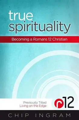 Prawdziwa duchowość: Stawanie się chrześcijaninem według Rzymian 12 - True Spirituality: Becoming a Romans 12 Christian