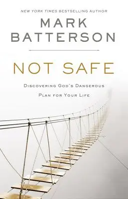 Nie jestem bezpieczny: Odkrywanie niebezpiecznego Bożego planu dla twojego życia - Not Safe: Discovering God's Dangerous Plan for Your Life