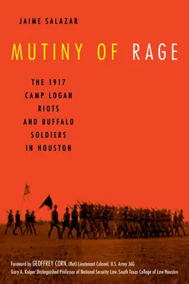 Bunt gniewu: zamieszki w Camp Logan i Buffalo Soldiers w Houston w 1917 r. - Mutiny of Rage: The 1917 Camp Logan Riots and Buffalo Soldiers in Houston