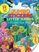 Naklejki Jumbo dla małych rączek: Pod morzem: Zawiera 75 naklejek - Jumbo Stickers for Little Hands: Under the Sea: Includes 75 Stickers