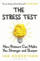 Test na stres: Jak presja może uczynić cię silniejszym i ostrzejszym - The Stress Test: How Pressure Can Make You Stronger and Sharper