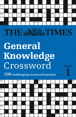 The Times Crosswords - The Times General Knowledge Crossword Book 1: 80 krzyżówek z wiedzy ogólnej - The Times Crosswords - The Times General Knowledge Crossword Book 1: 80 General Knowledge Crossword Puzzles