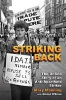 Striking Back: Nieopowiedziana historia strajkującego przeciw apartheidowi - Striking Back: The Untold Story of an Anti-Apartheid Striker