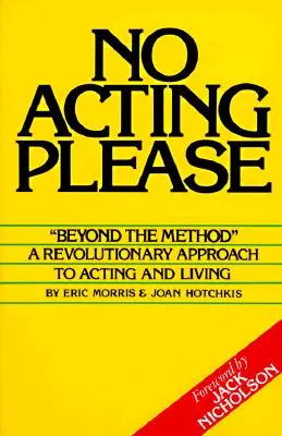 No Acting Please: Rewolucyjne podejście do aktorstwa i życia - No Acting Please: A Revolutionary Approach to Acting and Living