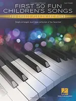 Pierwsze 50 zabawnych piosenek dla dzieci, które powinieneś grać na pianinie: Łatwe aranżacje na fortepian z tekstami - First 50 Fun Children's Songs You Should Play on Piano: Easy Piano Arrangements with Lyrics