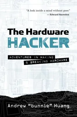 Haker sprzętu komputerowego: Przygody w tworzeniu i łamaniu sprzętu komputerowego - The Hardware Hacker: Adventures in Making and Breaking Hardware