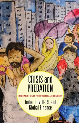 Kryzys i drapieżnictwo: Indie, Covid-19 i globalne finanse - Crisis and Predation: India, Covid-19, and Global Finance