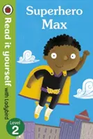 Superbohater Max - Przeczytaj to sam z Ladybird: Poziom 2 - Superhero Max- Read it yourself with Ladybird: Level 2
