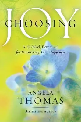 Wybór radości: 52-tygodniowe nabożeństwo dla odkrycia prawdziwego szczęścia - Choosing Joy: A 52-Week Devotional for Discovering True Happiness