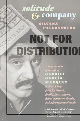 Samotność i spółka: The Life of Gabriel Garca Mrquez Told with Help from His Friends, Family, Fans, Arguers, Fellow Pranksters, Drunks, - Solitude & Company: The Life of Gabriel Garca Mrquez Told with Help from His Friends, Family, Fans, Arguers, Fellow Pranksters, Drunks,