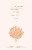 Droga Benedykta: Osiem błogosławieństw na Wielki Post - The Way of Benedict: Eight Blessings for Lent