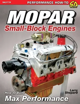 Mopar Small-Block Engines: Jak uzyskać maksymalną wydajność - Mopar Small-Block Engines: How to Build Max Performance