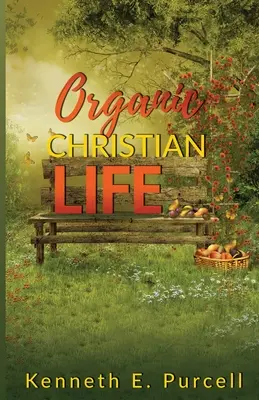 Organiczne życie chrześcijańskie - Organic Christian Life