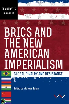 Brics i nowy amerykański imperializm: Globalna rywalizacja i opór - Brics and the New American Imperialism: Global Rivalry and Resistance