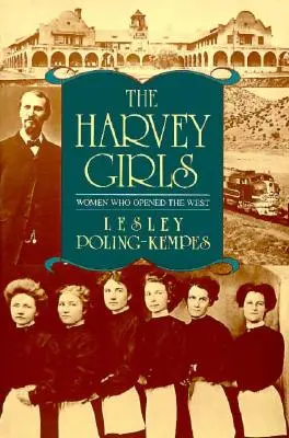 Dziewczyny Harveya: Kobiety, które otworzyły Zachód - The Harvey Girls: Women Who Opened the West