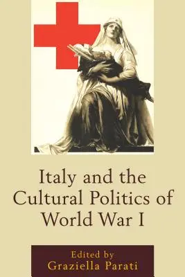 Włochy i polityka kulturalna I wojny światowej - Italy and the Cultural Politics of World War I