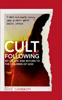 Cult Following - Moja ucieczka i powrót do Dzieci Bożych - Cult Following - My escape and return to the Children of God