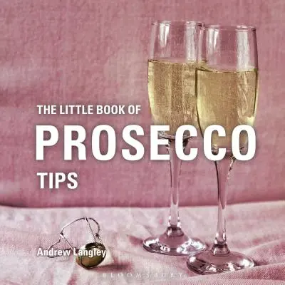 Mała księga porad dotyczących prosecco - The Little Book of Prosecco Tips