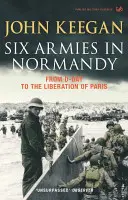 Sześć armii w Normandii - od D-Day do wyzwolenia Paryża 6 czerwca-25 sierpnia 1944 r. - Six Armies In Normandy - From D-Day to the Liberation of Paris June 6th-August 25th,1944
