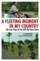 Ulotna chwila w moim kraju: Ostatnie lata de facto państwa LTTE - A Fleeting Moment in My Country: The Last Years of the LTTE De-Facto State