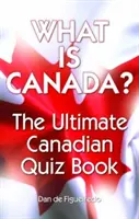 Czym jest Kanada? The Ultimate Canadian Quiz Book - What Is Canada?: The Ultimate Canadian Quiz Book