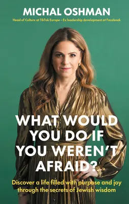 Co byś zrobił, gdybyś się nie bał? Odkryj życie pełne celu i radości dzięki sekretom żydowskiej mądrości - What Would You Do If You Weren't Afraid?: Discover a Life Filled with Purpose and Joy Through the Secrets of Jewish Wisdom