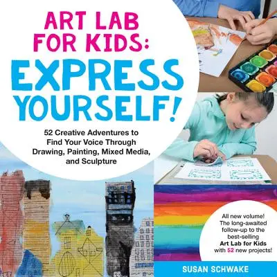 Art Lab for Kids: Express Yourself: 52 kreatywne przygody, aby odnaleźć swój głos poprzez rysowanie, malowanie, mieszane media i rzeźbę - Art Lab for Kids: Express Yourself: 52 Creative Adventures to Find Your Voice Through Drawing, Painting, Mixed Media, and Sculpture