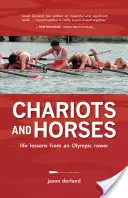 Rydwany i konie - lekcje życia od wioślarza olimpijskiego - Chariots and Horses - Life Lessons from an Olympic Rower