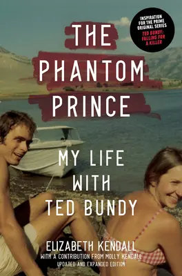 Książę Widmo: Moje życie z Tedem Bundym, wydanie zaktualizowane i rozszerzone - The Phantom Prince: My Life with Ted Bundy, Updated and Expanded Edition