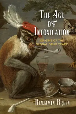 The Age of Intoxication: Początki globalnego handlu narkotykami - The Age of Intoxication: Origins of the Global Drug Trade