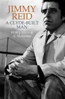 Jimmy Reid: Człowiek z Clyde - Jimmy Reid: A Clyde-Built Man