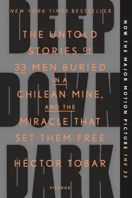 Deep Down Dark: Nieopowiedziane historie 33 mężczyzn pogrzebanych w chilijskiej kopalni i cud, który ich uwolnił - Deep Down Dark: The Untold Stories of 33 Men Buried in a Chilean Mine, and the Miracle That Set Them Free