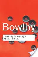 Tworzenie i zrywanie więzi uczuciowych - The Making and Breaking of Affectional Bonds