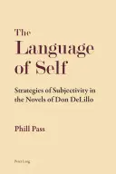 Język jaźni: strategie podmiotowości w powieściach Dona DeLillo - The Language of Self; Strategies of Subjectivity in the Novels of Don DeLillo