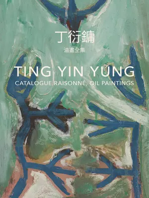 Ting Yin Yung: Katalog Raisonn, Obrazy olejne - Ting Yin Yung: Catalogue Raisonn, Oil Paintings