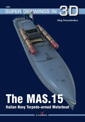 Motorówka torpedowa włoskiej marynarki wojennej Mas.15 - The Mas.15 Italian Navy Torpedo-Armed Motorboat